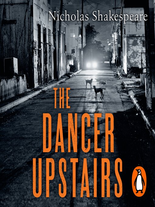 Title details for The Dancer Upstairs by Nicholas Shakespeare - Available